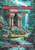 Whitewater Wisdom: 30 River Beneath 30 Ocean (Adventure) B0CSFS68RJ Book Cover