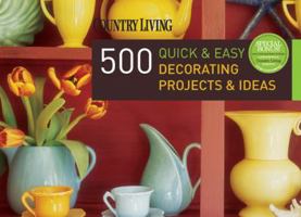 Country Living 500 Quick & Easy Decorating Projects & Ideas 1588166066 Book Cover