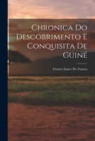 Chronica Do Descobrimento E Conquisita De Guiné 101805636X Book Cover