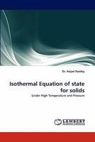 Isothermal Equation of state for solids: Under High Temperature and Pressure 3843391335 Book Cover