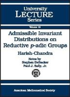 Admissible Invariant Distributions on Reductive $p$-adic Groups (University Lecture Series) 0821820257 Book Cover