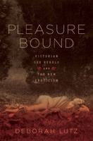 Pleasure Bound: Victorian Sex Rebels and the New Eroticism 0393068323 Book Cover