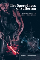 The Sacredness of Suffering: A Biblical Theology for Forging a Steadfast Faith B0GFXPPRXQ Book Cover