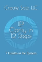 IEP Clarity in 12 Steps: 7 Guides in the System B0GNL2176V Book Cover