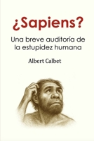 ¿Sapiens?: Una breve auditoría de la estupidez humana (Spanish Edition) B0FRRYDVJ5 Book Cover