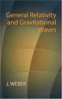 General Relativity and Gravitational Waves 0486438872 Book Cover