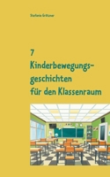 7 Kinderbewegungsgeschichten für den Klassenraum (German Edition) 3740767316 Book Cover