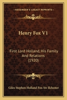 Henry Fox V1: First Lord Holland, His Family And Relations 116410151X Book Cover