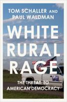 White Rural Rage: The Threat to American Democracy 0593729145 Book Cover