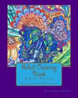 Adult Coloring Book: A Stress Relieving Inspirational Adventure 1717355153 Book Cover