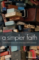 A simpler faith - Hope for people who Struggle with Church 1633022056 Book Cover