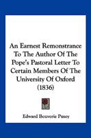 An Earnest Remonstrance To The Author Of The Pope's Pastoral Letter To Certain Members Of The University Of Oxford 1120148278 Book Cover