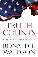 Truth Counts: Don't Count on Getting It 055753674X Book Cover