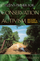 Citizen's Primer for Conservation Activism: How to Fight Development in Your Community 0292702906 Book Cover