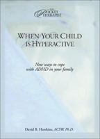 When Your Child Is Hyperactive: New Ways to Cope With Adhd in Your Family 0781437385 Book Cover