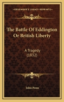 The Battle Of Eddington Or British Liberty: A Tragedy 1120029899 Book Cover
