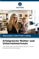 Erfolgreiche Mütter und Unternehmerinnen (German Edition) 6207770374 Book Cover