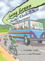 Going Green: Another Mush-Mice Adventure 1448973759 Book Cover