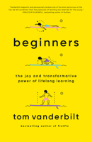 Beginners: The Joy and Transformative Power of Lifelong Learning 1524732168 Book Cover