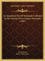 An Annotated List Of Mammals Collected In The Vicinity Of La Guaira, Venezuela 1278824820 Book Cover