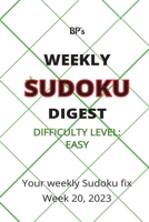 BP'S WEEKLY SUDOKU DIGEST - DIFFICULTY EASY - WEEK 20, 2023 B0C52JYK3S Book Cover