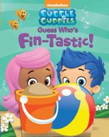 Bubble Guppies Guess Who's Fin-Tastic! 0794432549 Book Cover