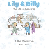 Lily & Billy. Our little adventures.: 2. The Winter Fun! B0G5JV6P8W Book Cover