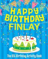 Happy Birthday Finlay - The Big Birthday Activity Book: (Personalized Children's Activity Book) 1987493435 Book Cover