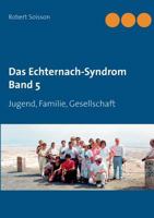 Das Echternach-Syndrom Band 5: Jugend, Familie, Gesellschaft 3746030714 Book Cover