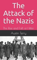 The Attack of the Nazis: The Rise and Fall of Hitler B084WGF5C4 Book Cover