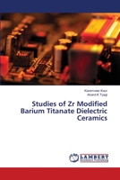 Studies of Zr Modified Barium Titanate Dielectric Ceramics 6203305324 Book Cover