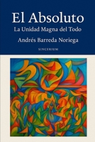 El Absoluto: La Unidad Magna del Todo (Spanish Edition) B0GPWWLCN6 Book Cover