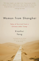 Woman from Shanghai: Tales of Survival from a Chinese Labor Camp 0307377687 Book Cover