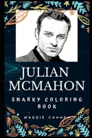 Julian McMahon Snarky Coloring Book: An Australian Actor and Model, Nip/Tuck Star 1671516524 Book Cover