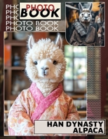 Han Dynasty Alpaca Photo Book: Explore 40 Stunning Images Capturing The Elegance Of Alpacas Through Han Dynasty Influences B0DQ7FY67M Book Cover