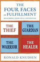 The Four Faces of Fulfillment: Reaching Your Full Potential B0GMTP7F44 Book Cover