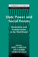State Power and Social Forces: Domination and Transformation in the Third World (Cambridge Studies in Comparative Politics) 0521467349 Book Cover