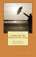 Living Life One Breath at the Time: Random Thoughts 1976138183 Book Cover