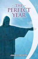 The Perfect Year: A Story of Love Fulfilled 0982211961 Book Cover