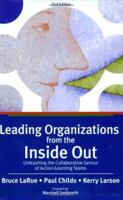 Leading Organizations from the Inside Out: Unleashing the Collaborative Genius of Action-Learning Teams 0471703974 Book Cover