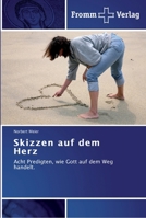 Skizzen auf dem Herz: Acht Predigten, wie Gott auf dem Weg handelt. 3841601235 Book Cover