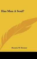 Has Man A Soul? 1425466729 Book Cover