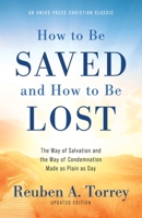 How to Be Saved and How to Be Lost: The Way of Salvation and the Way of Condemnation Made as Plain as Day [Updated and Annotated] 1622457633 Book Cover