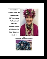 Education Essays from My Perspective: 50 Years as a Professional Educator Offering Pearls of Wisdom for Your Journey Book 1 1736414704 Book Cover