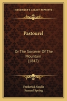 Pastourel: Or The Sorcerer Of The Mountain 1022666002 Book Cover