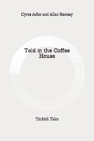 Told in the Coffee House: Turkish Tales 1512128880 Book Cover