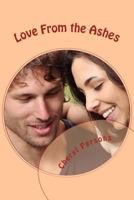 Love From The Ashes (Contemporary Romance) 1491082259 Book Cover
