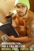 Insubordination... and a Full Release: Insubordination... and a Full Release: An Aritculated Defiance and a Manic Spew 1727835697 Book Cover