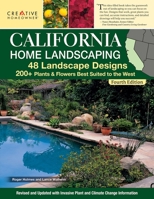 California Home Landscaping, Fourth Edition: 48 Landscape Designs 200+ Plants & Flowers Best Suited to the Region (Creative Homeowner) Over 400 Photos, Native Plant Profiles, and Outdoor DIY Projects 1580115977 Book Cover