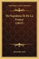 De Napoleon Et De La France (1815) 1160405328 Book Cover